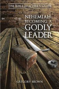 bokomslag Nehemiah: Becoming a Godly Leader