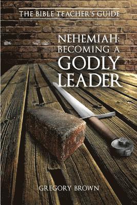 Nehemiah: Becoming a Godly Leader 1