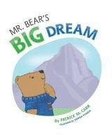 Mr. Bear's Big Dream: Overcoming Life's Challenges Through Determination and Perseverance