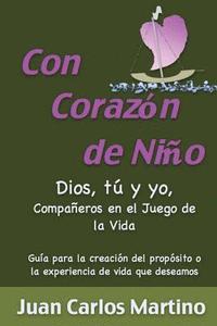 bokomslag Con Corazon de Nino: Dios, Tu y Yo, Companeros en el Juego de la Vida