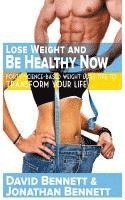 bokomslag Lose Weight And Be Healthy Now: Forty Science-Based Weight Loss Tips to Transform Your Life