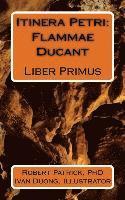 bokomslag Itinera Petri: Flammae Ducant: Liber Primus