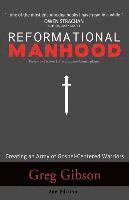 bokomslag Reformational Manhood: Creating a Culture of Gospel-Centered Warriors