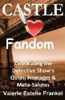 bokomslag Castle Loves Fandom: Celebrating the Detective Show's Quips, Homages, and Meta-Salutes