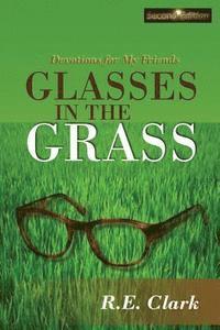 Glasses in the Grass: Devotions for My Friends 1