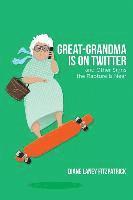 bokomslag Great-Grandma Is on Twitter and Other Signs the Rapture Is Near