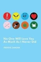 Freddie Zamora - No One Will Love You As Much As I Never Did, Häftad