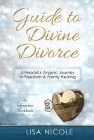 bokomslag Guide to Divine Divorce: A Peaceful Angelic Journey To Freedom & Family Healing