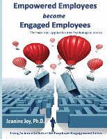 bokomslag Empowered Employees are Engaged Employees: Using Science to Solve the Employee Engagement Crisis: The Smart Way to Manage Emotions, and Improve Core S