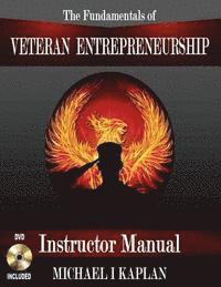 The Fundamentals of Veteran Entrepreneurship: Instructor Manual