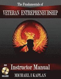 The Fundamentals of Veteran Entrepreneurship: Instructor Manual 1