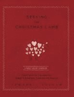 Tamara J. Buchan, Tamara J Buchan, Shannon Satterberg - Seeking the Christmas Lamb: A Family Advent Handbook Forty Days of Celebrating Christ's Sacrifice Through the Season, Inbunden