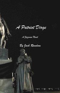 bokomslag A Patriot Dirge: A Jazzman Novel