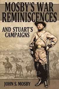 bokomslag Mosby's War Reminiscences: And Stuart's Campaigns