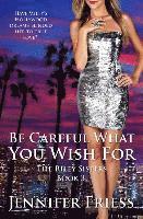 bokomslag Be Careful What You Wish For: The Riley Sisters Book 3