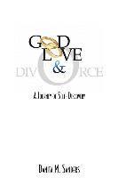 bokomslag God, Love, & Divorce: A Journey of Self-Discovery