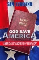 bokomslag God Save America: American Standards of Behavior