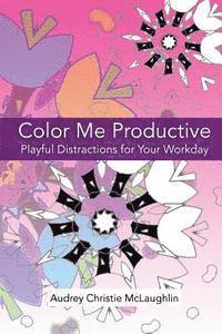 bokomslag Color Me Productive: Playful Distractions to Inspire Your Work Day