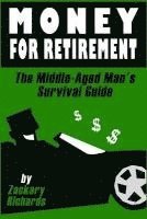 bokomslag Money For Retirement: The Middle-Aged Man's Survival Guide