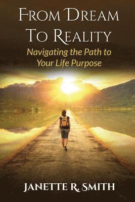 From Dream To Reality: Navigating the Path to Your Life Purpose 1