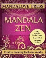 bokomslag Mandala Zen: A beautiful collection of 100 mandalas designs containing hours of calm and relaxation. Color the stress of the day aw