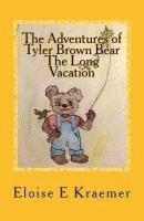 bokomslag The Adventures of Tyler Brown Bear: The Long Vacation