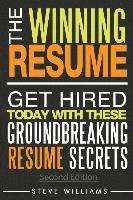 Steve Williams - Resume: The Winning Resume, 2nd Ed. - Get Hired Today With These Groundbreaking Resume Secrets, Häftad