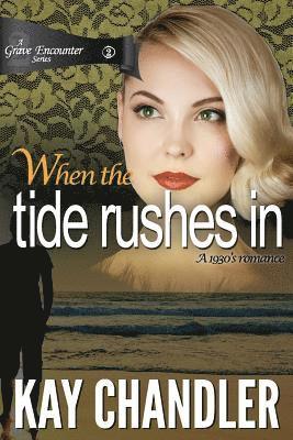 When the Tide Rushes In: A 1930's romance 1