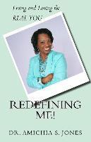 Redefining Me!: Living & Loving the REAL YOU 1