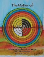 The Matter of Hope: Transmuting Significant Life Changes and Loss Workbook 1