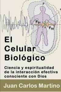 bokomslag El Celular Biologico: Ciencia y Espiritualidad de la Interaccion Efectiva Consciente con Dios