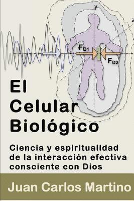 bokomslag El Celular Biologico: Ciencia y Espiritualidad de la Interaccion Efectiva Consciente con Dios