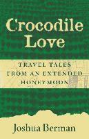 bokomslag Crocodile Love: Travel Tales from an Extended Honeymoon