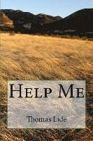 Thomas E. Lide - Help Me: The two words that started all this ..., Häftad