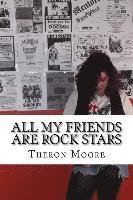 bokomslag All My Friends Are Rock Stars: The music scenes of Rockford IL, Madison & Milwa