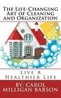 bokomslag The Life-Changing Art of Cleaning and Organization: Live A Healthier Life
