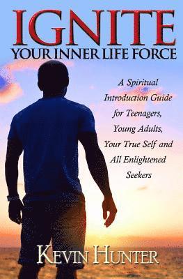 Kevin Hunter - Ignite Your Inner Life Force, Häftad