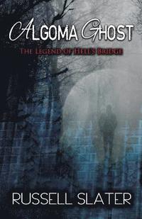bokomslag Algoma Ghost: The Legend of Hell's Bridge