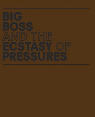 Geof Oppenheimer: Big Boss and the Ecstasy of Pressures 1