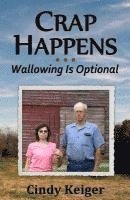 Cindy Keiger - Crap Happens ... Wallowing Is Optional, Häftad
