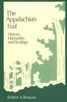 bokomslag The Appalachian Trail: History, Humanity, and Ecology