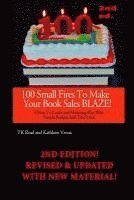 bokomslag 100 Small Fires to Make Your Book Sales BLAZE!: A How-to Guide and Marketing Plan with Sample Budgets and Time-lines