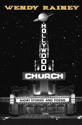 Wendy Rainey - Hollywood Church: Short Stories and Poems, Häftad