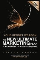 bokomslag Your Secret Weapon: The New Ultimate Marketing Plan For Cosmetic Plastic Surgeons