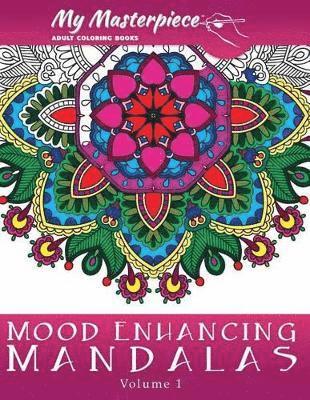 My Masterpiece Adult Coloring Books: Mood Enhancing Mandalas 1