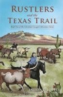 bokomslag Rustlers and the Texas Trail: Book One of The Christian Cowgirl Adventure Series