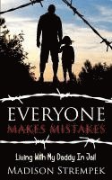 bokomslag Everyone Makes Mistakes: Living With My Daddy In Jail