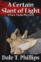Dale T. Phillips - A Certain Slant of Light: A Zack Taylor Mystery, Häftad