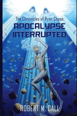 Robert M. Call - The Chronicles of Ryan Chase: Apocalypse Interrupted, Häftad