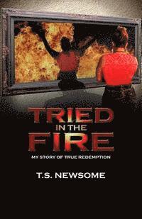 Tried in the Fire: My Story of True Redemption 1